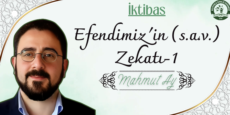 EFENDİMİZ'İN (SAV.) ZEKATI-1 / MAHMUT AY